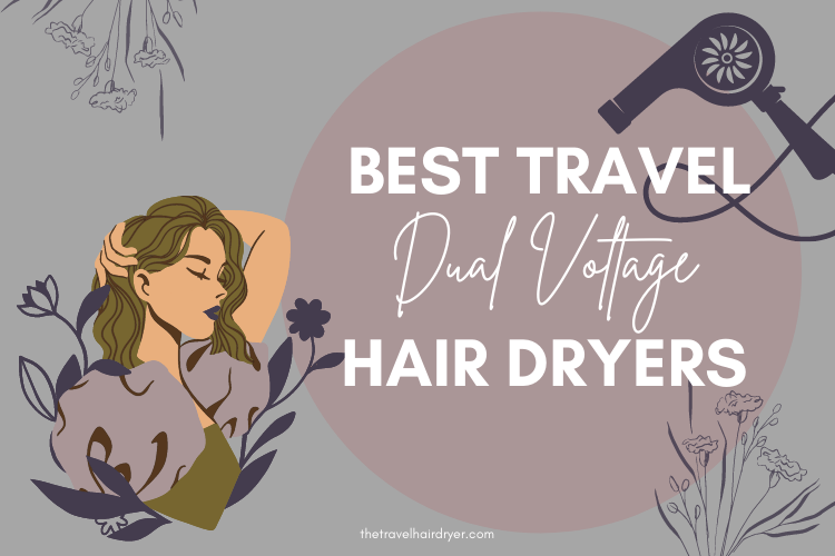 Best Travel Hair Dryer With Dual Voltage